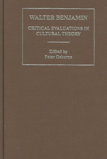 Book cover of: Walter Benjamin:Critical Evaluations 3V. By: Peter Osborne