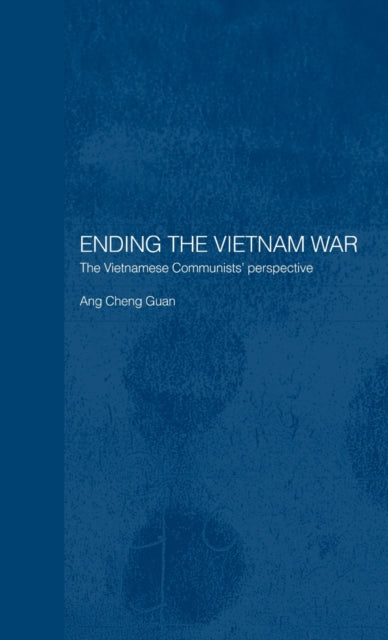 Book cover of: Ending the Vietnam War. By: Ang Cheng Guan