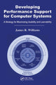 Book cover of: Developing Performance Support for Computer Systems. By: James R. Williams