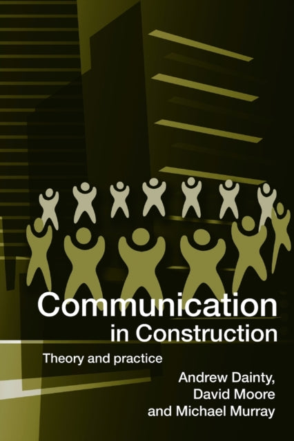 Book cover of: Communication in Construction. By: Andrew Dainty