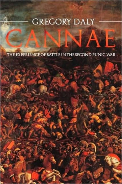 Book cover of: Cannae: The Experience of Battle in the Second Punic War. By: Gregory Daly