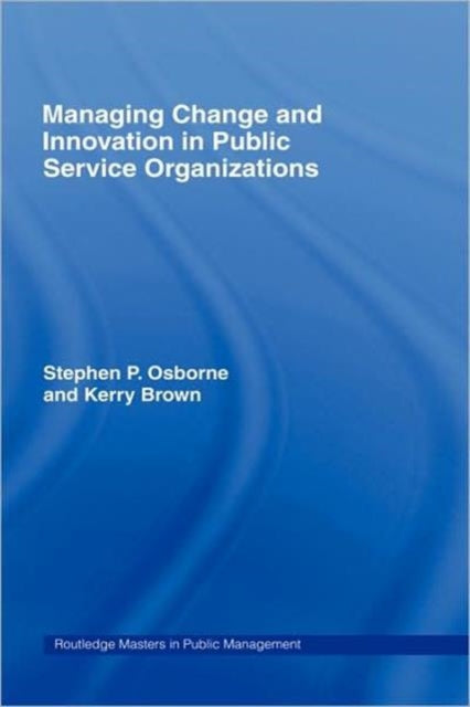 Book cover of: Managing Change and Innovation in Public Service Organizations