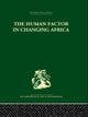 Book cover of: Human Factor in Changing Africa. By: Melville J. Herskovits
