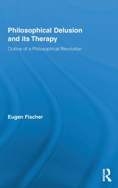 Book cover of: Philosophical Delusion and its Therapy. By: Eugen Fischer