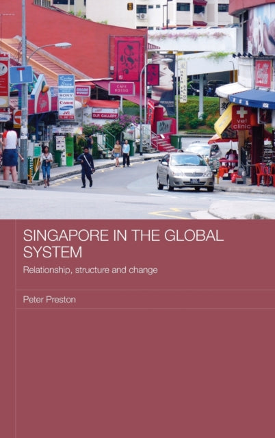Book cover of: Singapore in the Global System. By: Peter Preston, P. W. Preston