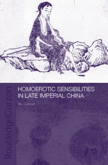 Book cover of: Homoerotic Sensibilities in Late Imperial China