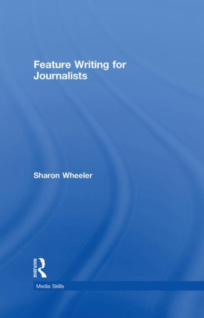 Feature Writing for Journalists