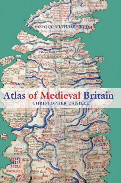 Book cover of: Atlas of Medieval Britain. By: Christo Daniell