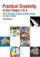 Book cover of: Practical Creativity at Key Stages 1 & 2. By: Jane Bower