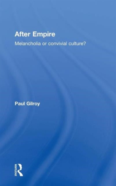 Book cover of: After Empire. By: Paul Gilroy