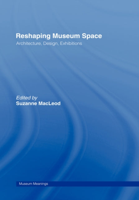 Book cover of: Reshaping Museum Space. By: S. Macleod