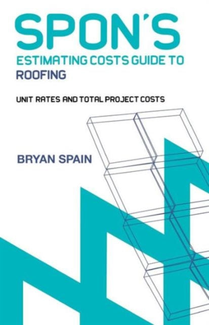 Book cover of: Spon's Estimating Cost Guide to Roofing. By: Bryan Spain