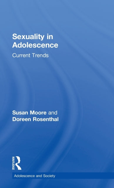 Book cover of: Sexuality in Adolescence. By: Susan Moore, Moore / Rosenthal