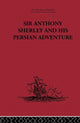 Book cover of: Sir Anthony Sherley and his Persian Adventure. By: E. Ross