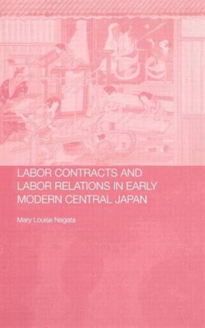 Book cover of: Labour Contracts and Labour Relations in Early Modern Central Japan