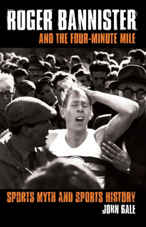 Roger Bannister and the Four-Minute Mile