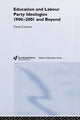 Book cover of: Education and Labour Party Ideologies 1900-2001and Beyond