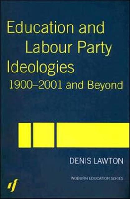 Book cover of: Education and Labour Party Ideologies 1900-2001and Beyond