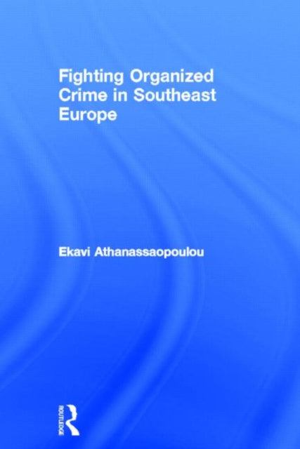 Book cover of: Organized Crime in Southeast Europe. By: Athanassopoulou