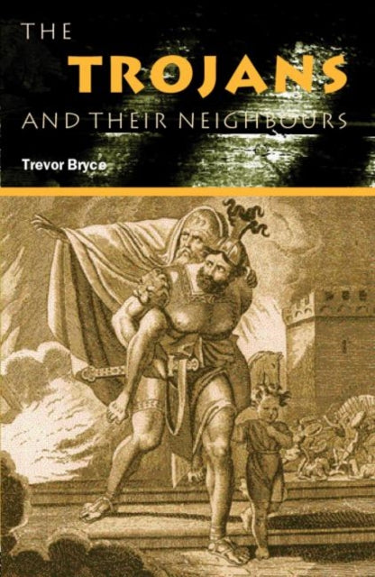 Book cover of: Trojans & Their Neighbours. By: Trevor Bryce
