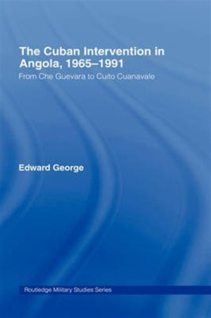 Book cover of: Cuban Intervention in Angola, 1965-1991. By: Edward George