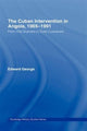 Book cover of: Cuban Intervention in Angola, 1965-1991. By: Edward George