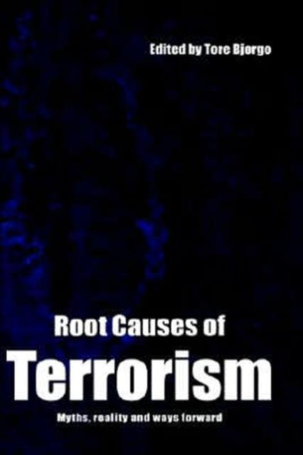 Book cover of: Root Causes of Terrorism. By: Tore Bjorgo