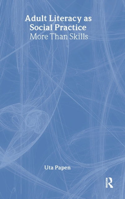 Book cover of: Adult Literacy as Social Practice. By: Uta Papen