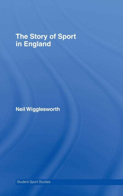Book cover of: Story of Sport in England. By: Larry Ray, Neil Wigglesworth