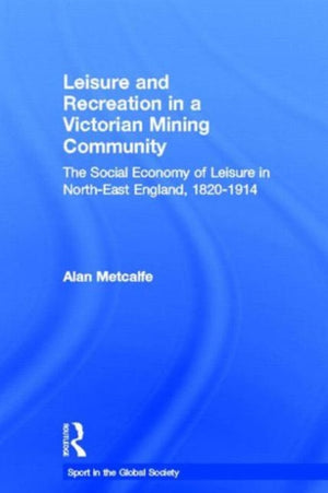 Leisure and Recreation in a Victorian Mining Community