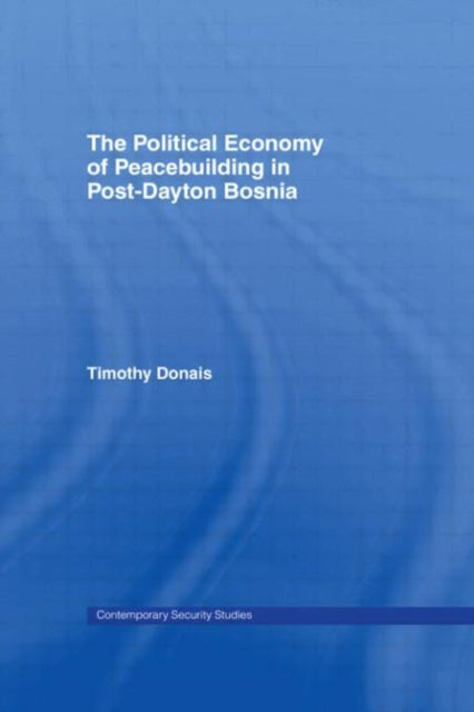 Book cover of: Political Economy of Peacebuilding in Post-Dayton Bosnia