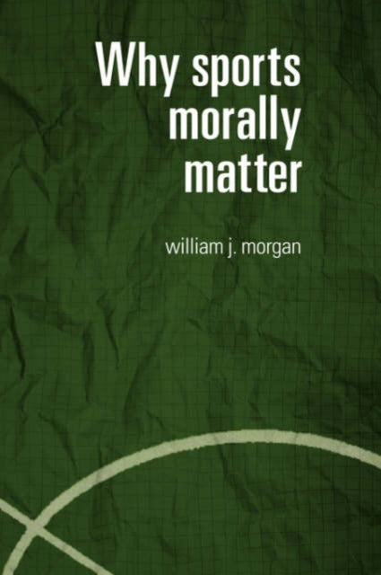Book cover of: Why Sports Morally Matter