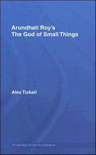 Book cover of: Arundhati Roy's The God of Small Things. By: Alex Tickell
