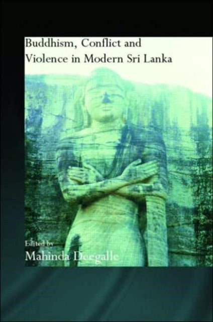 Book cover of: Buddhism, Conflict and Violence in Modern Sri Lanka