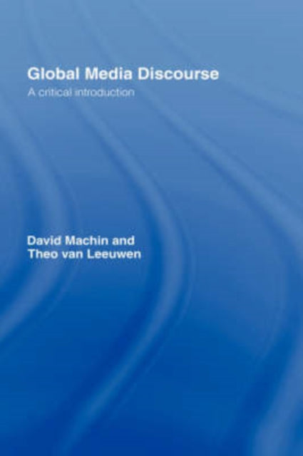 Book cover of: Global Media Discourse. By: Van Leeuwen. Ma, Machin, David Ph. D.