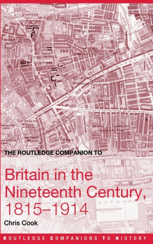The Routledge Companion to Britain in the Nineteenth Century, 1815-1914