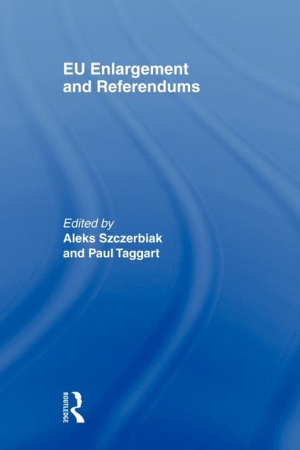 Book cover of: EU Enlargement and Referendums. By: A. Szcerbiak