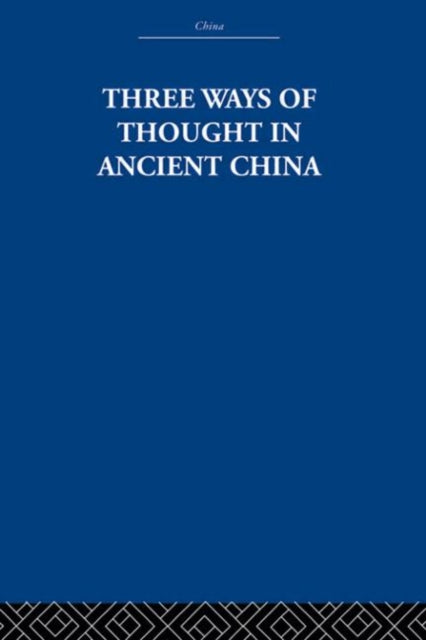 Book cover of: Three Ways of Thought in Ancient China. By: The Arth Estate