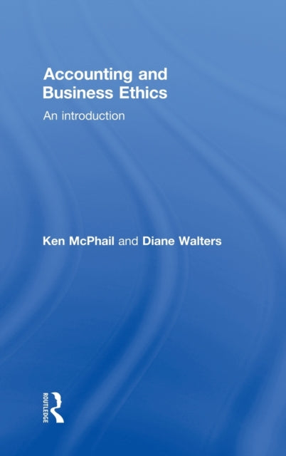 Book cover of: Accounting and Business Ethics. By: McPhail/Walters, Ken McPhail