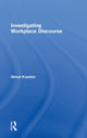 Book cover of: Investigating Workplace Discourse. By: Almut Koester