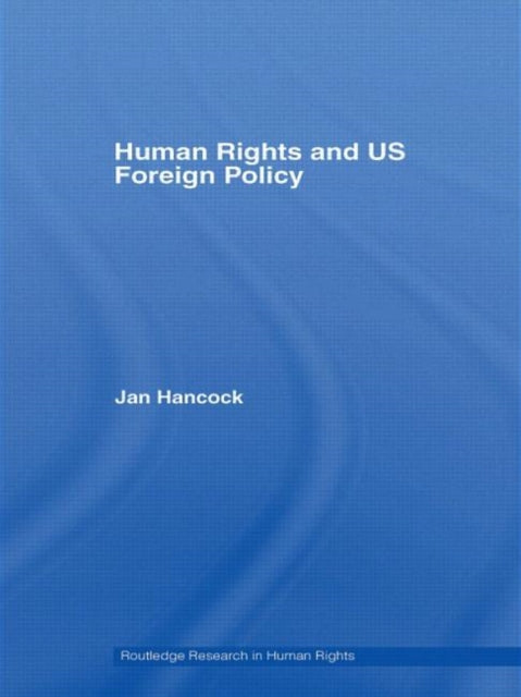Book cover of: Human Rights and US Foreign Policy. By: Jan Hancock