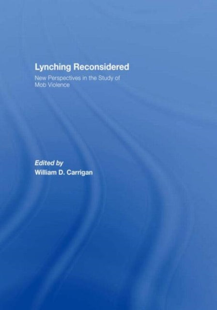 Book cover of: Lynching Reconsidered. By: Willi Carrigan