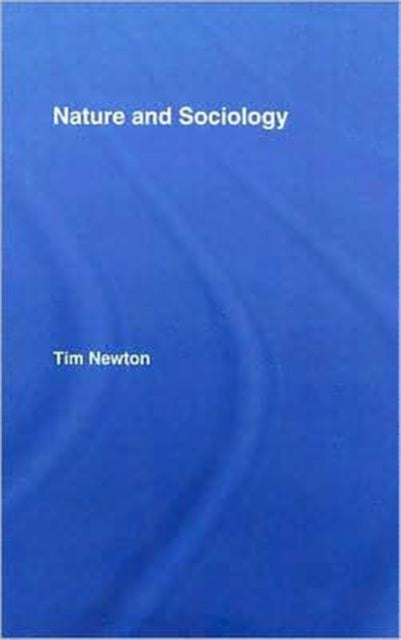 Book cover of: Nature and Sociology. By: Tim Newton