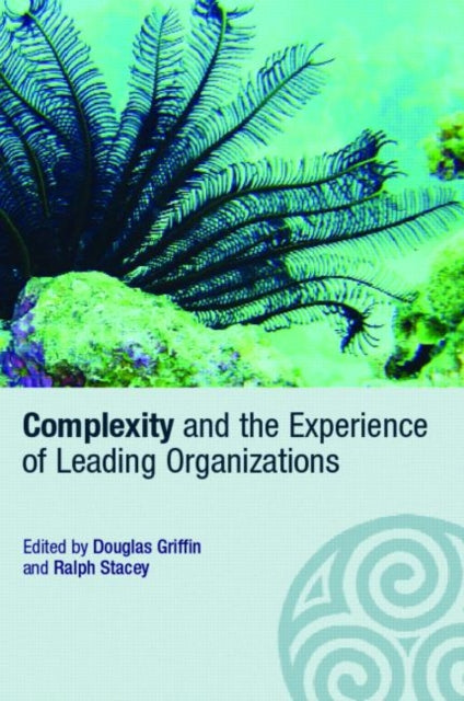 Book cover of: Complexity and the Experience of Leading Organizations