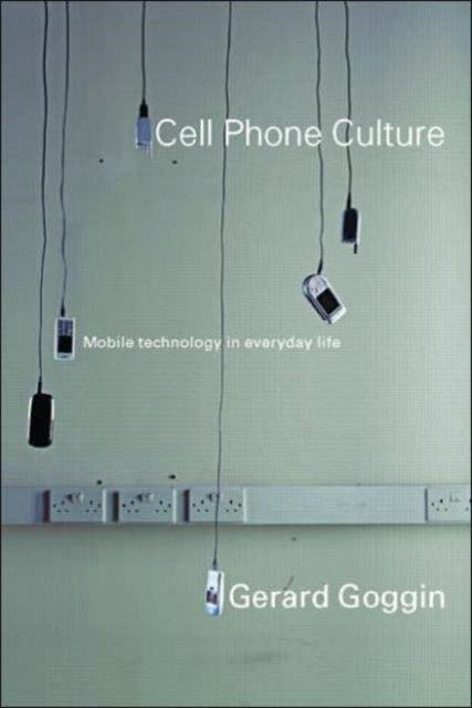 Book cover of: Cell Phone Culture. By: Gerard Goggin