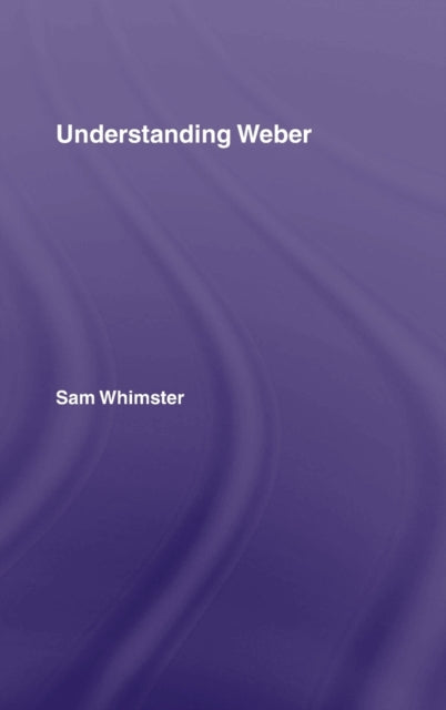 Book cover of: Understanding Weber. By: Sam Whimster