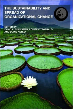 The Sustainability and Spread of Organizational Change