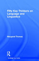 Book cover of: Fifty Key Thinkers on Language and Linguistics. By: MARGARET THOMAS