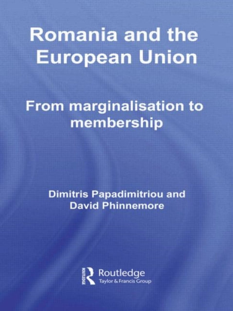 Book cover of: Romania and The European Union. By: Dimitris Papadimitriou, D Papadimitriou