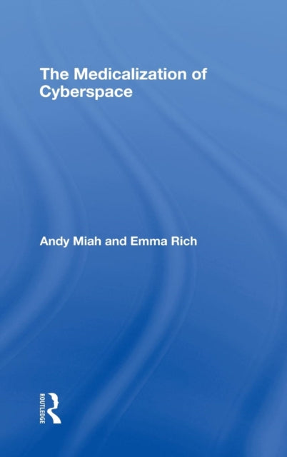 Book cover of: Medicalization of Cyberspace. By: Andy Miah